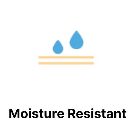 Moisture Resistant